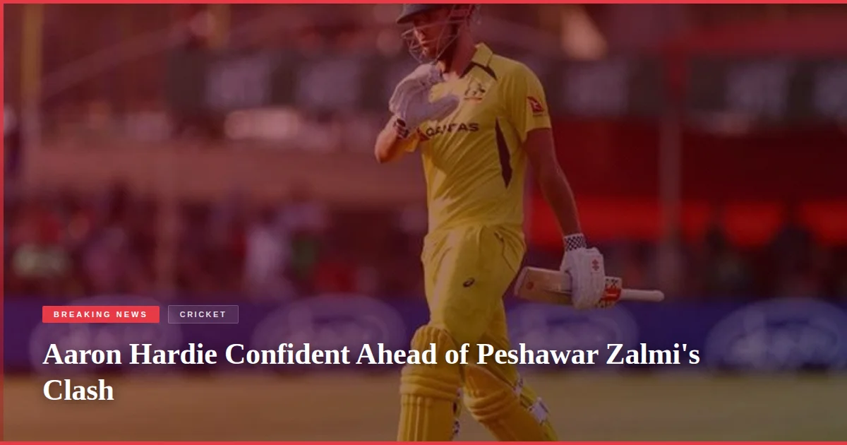 Aaron Hardie Confident Ahead of Peshawar Zalmi's Clash