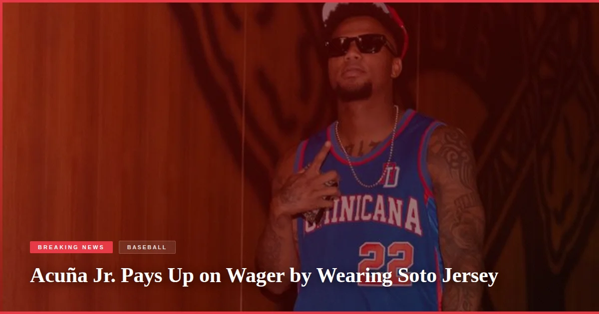 Acuña Jr. Pays Up on Wager by Wearing Soto Jersey