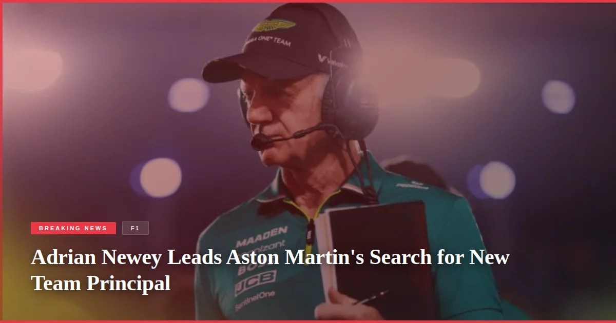 Adrian Newey Leads Aston Martin's Search for New Team Principal