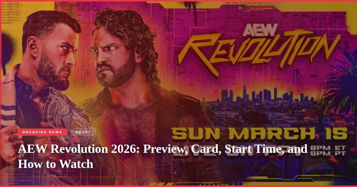 AEW Revolution 2026: Preview, Card, Start Time, and How to Watch