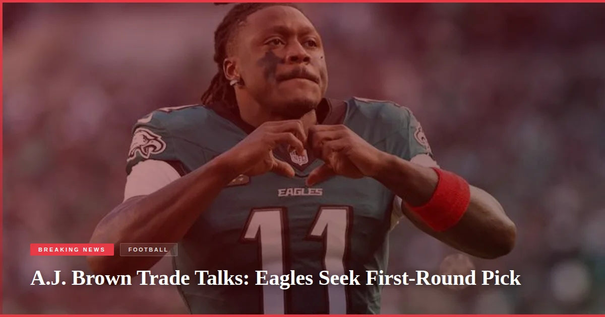 A.J. Brown Trade Talks: Eagles Seek First-Round Pick