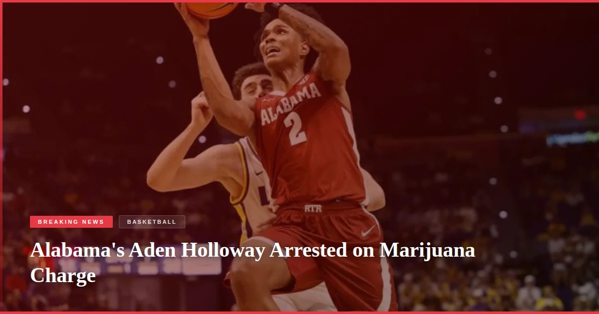 Alabama's Aden Holloway Arrested on Marijuana Charge