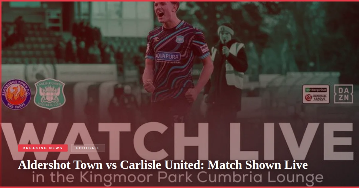 Aldershot Town vs Carlisle United: Match Shown Live