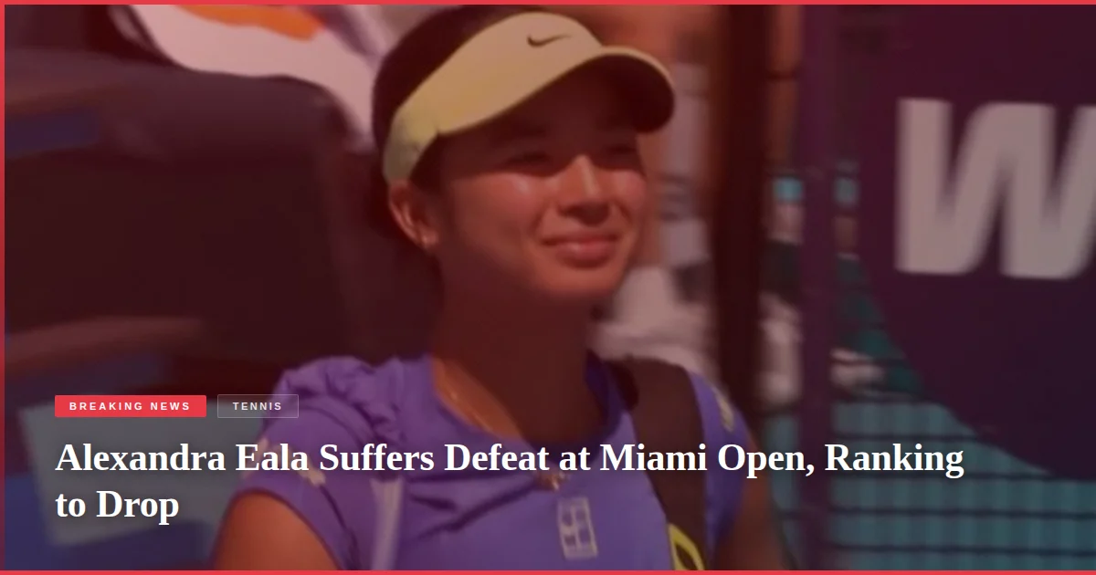Alexandra Eala Suffers Defeat at Miami Open, Ranking to Drop