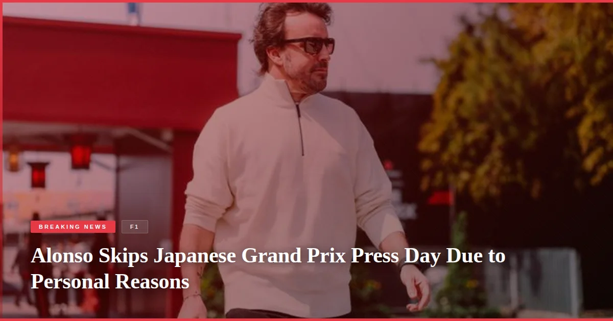 Alonso Skips Japanese Grand Prix Press Day Due to Personal Reasons