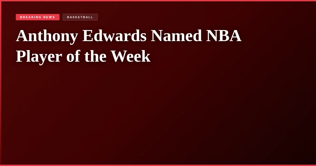 Anthony Edwards Named NBA Player of the Week