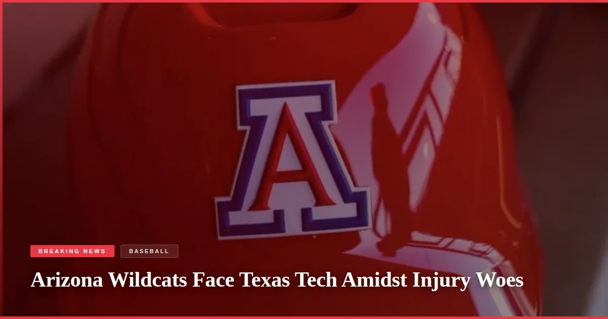 Arizona Wildcats Face Texas Tech Amidst Injury Woes