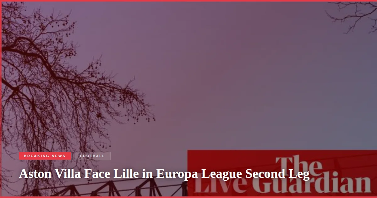 Aston Villa Face Lille in Europa League Second Leg