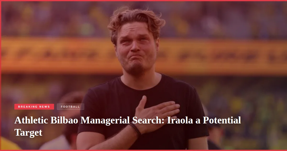 Athletic Bilbao Managerial Search: Iraola a Potential Target