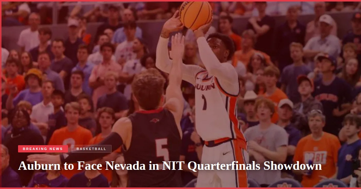 Auburn to Face Nevada in NIT Quarterfinals Showdown