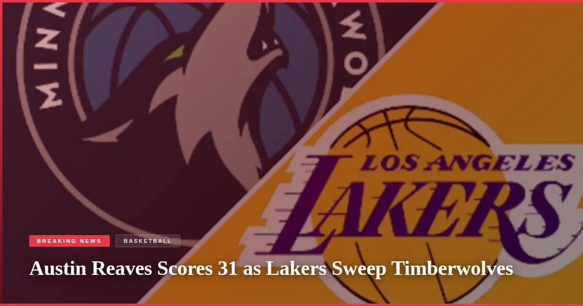 Austin Reaves Scores 31 as Lakers Sweep Timberwolves