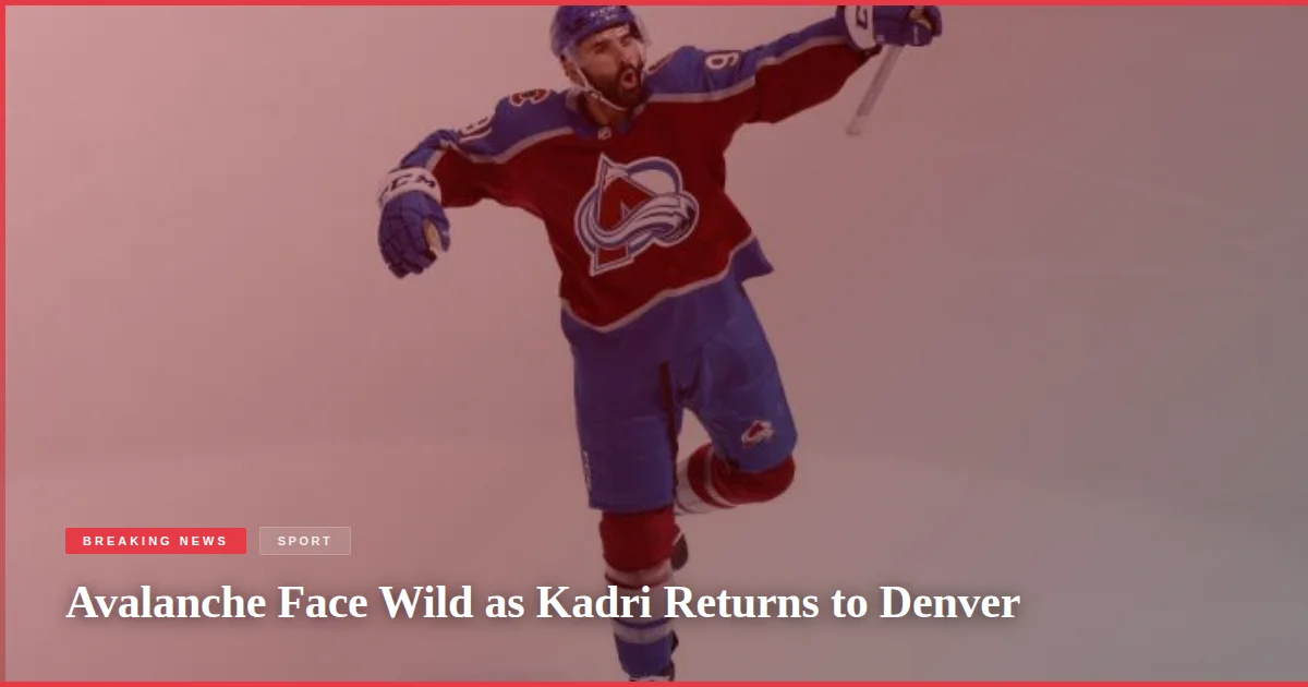 Avalanche Face Wild as Kadri Returns to Denver