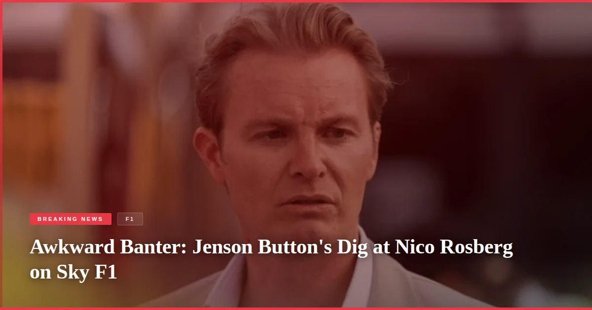 Awkward Banter: Jenson Button's Dig at Nico Rosberg on Sky F1