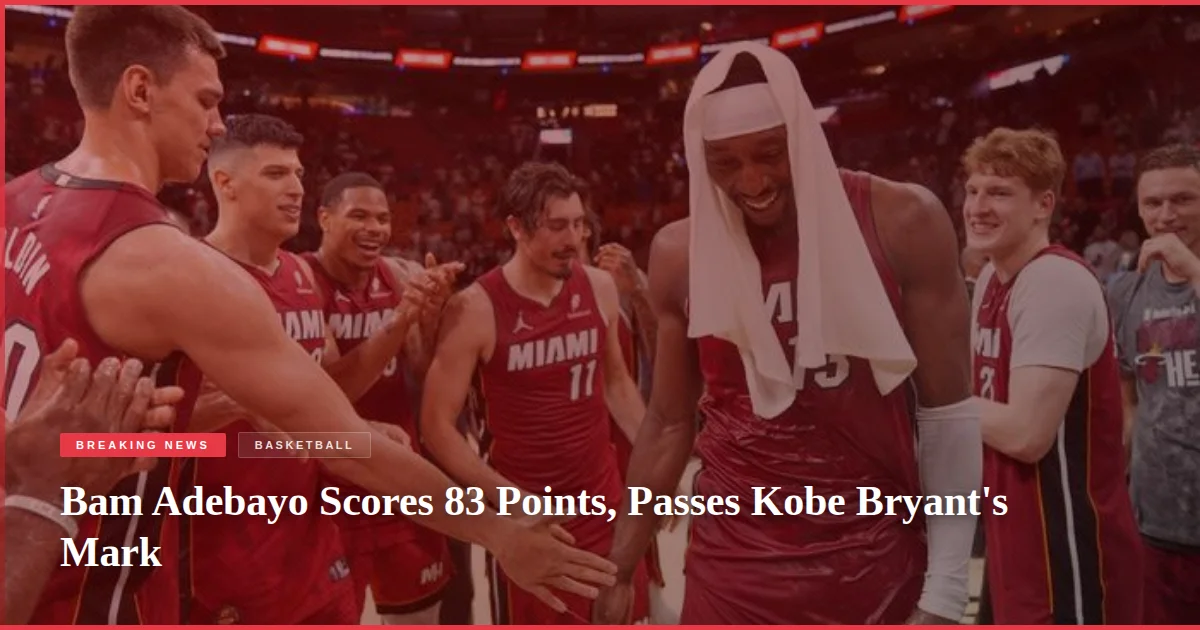 Bam Adebayo Scores 83 Points, Passes Kobe Bryant's Mark