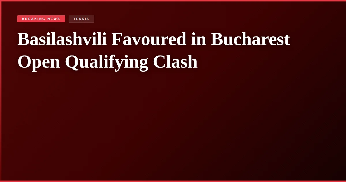 Basilashvili Favoured in Bucharest Open Qualifying Clash