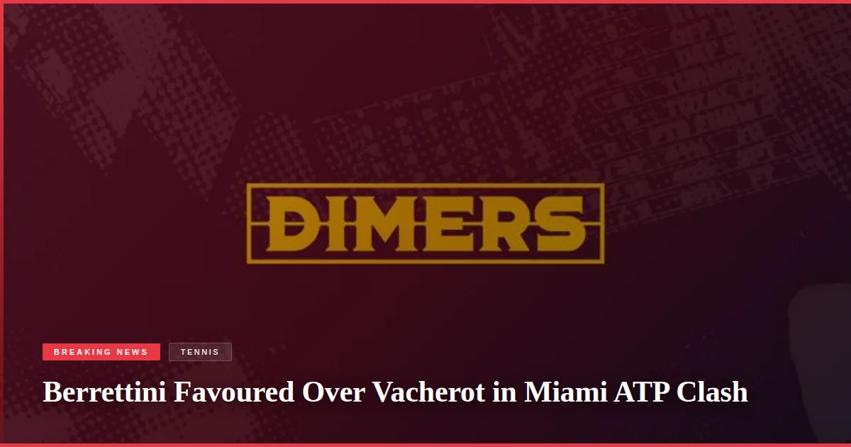 Berrettini Favoured Over Vacherot in Miami ATP Clash