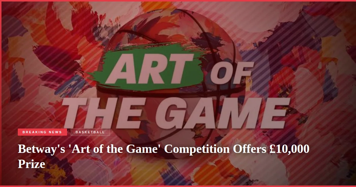 Betway's 'Art of the Game' Competition Offers £10,000 Prize