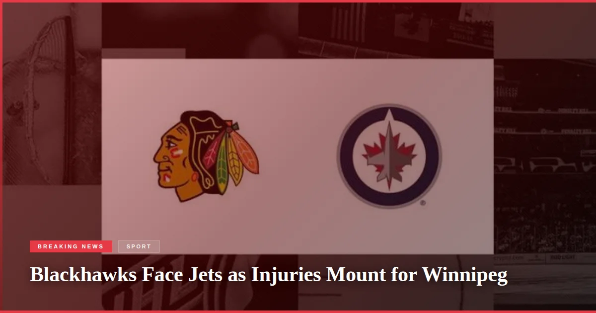Blackhawks Face Jets as Injuries Mount for Winnipeg