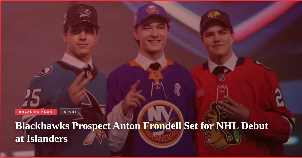 Blackhawks Prospect Anton Frondell Set for NHL Debut at Islanders