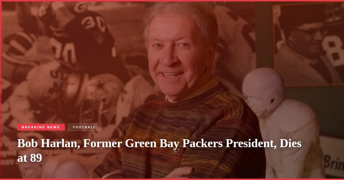 Bob Harlan, Former Green Bay Packers President, Dies at 89