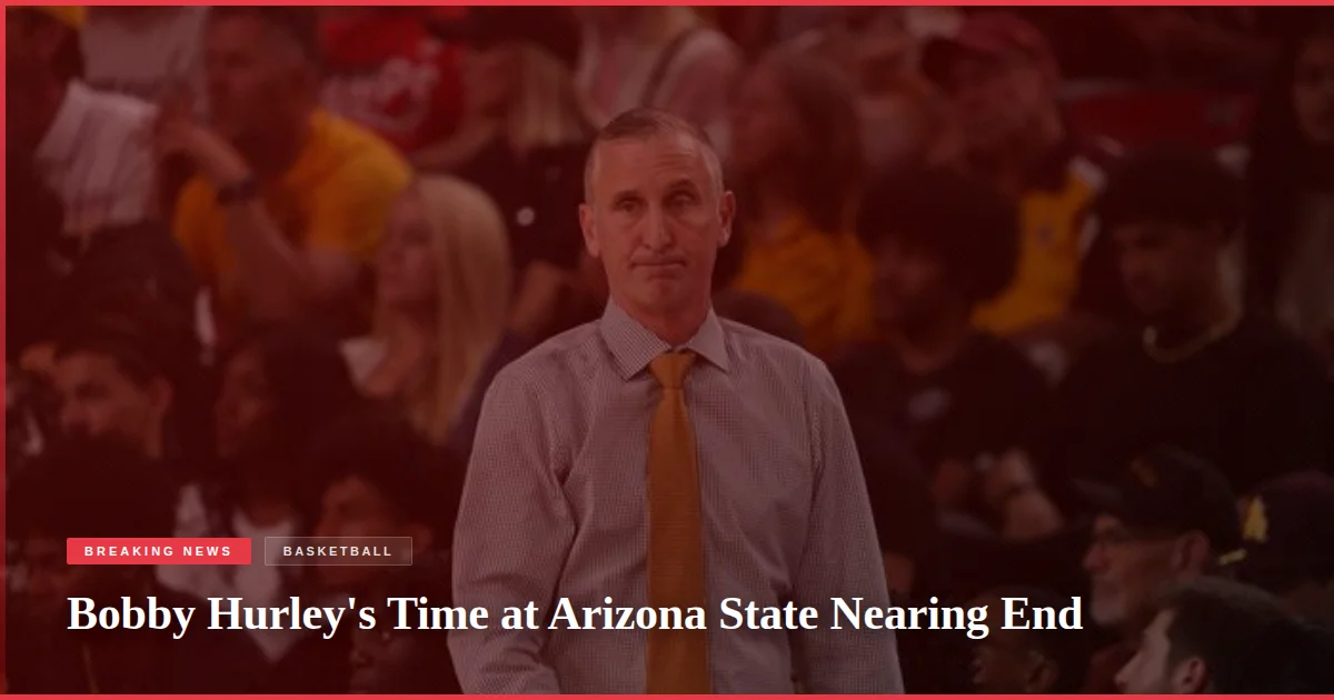 Bobby Hurley's Time at Arizona State Nearing End