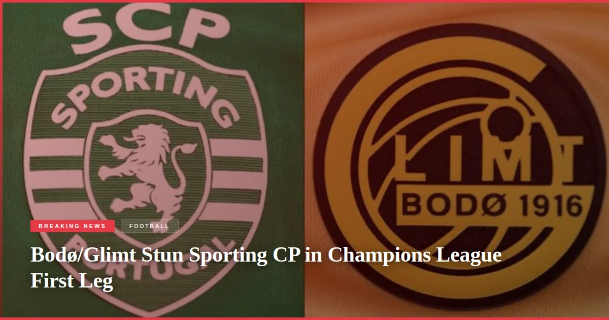 Bodø/Glimt Stun Sporting CP in Champions League First Leg