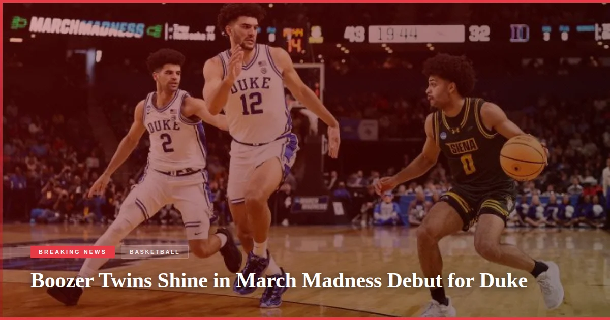 Boozer Twins Shine in March Madness Debut for Duke