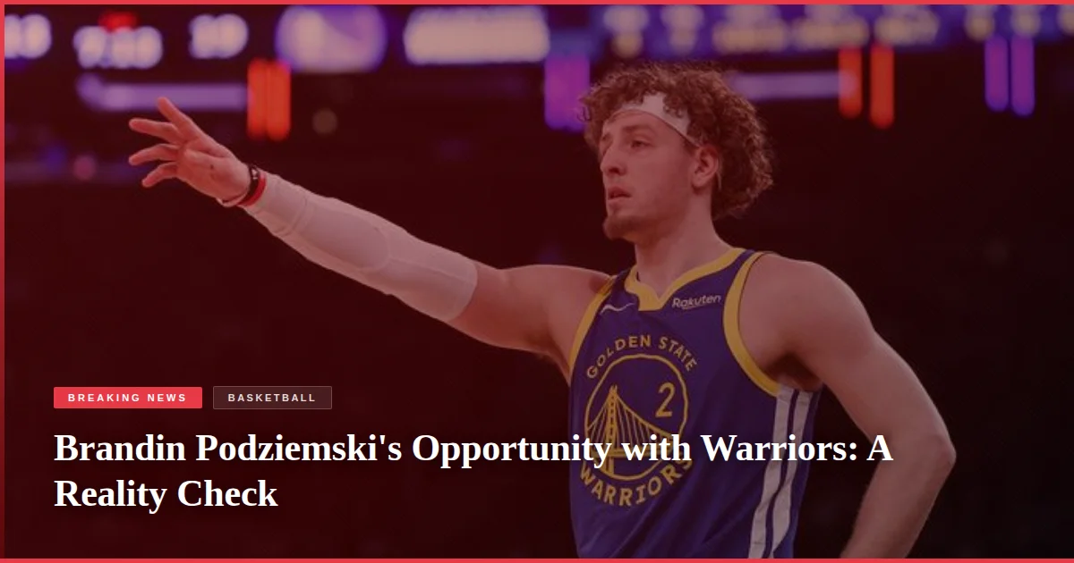 Brandin Podziemski's Opportunity with Warriors: A Reality Check