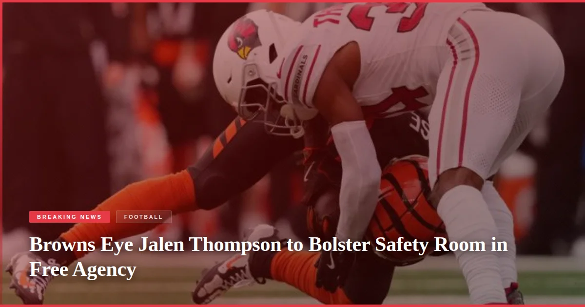 Browns Eye Jalen Thompson to Bolster Safety Room in Free Agency