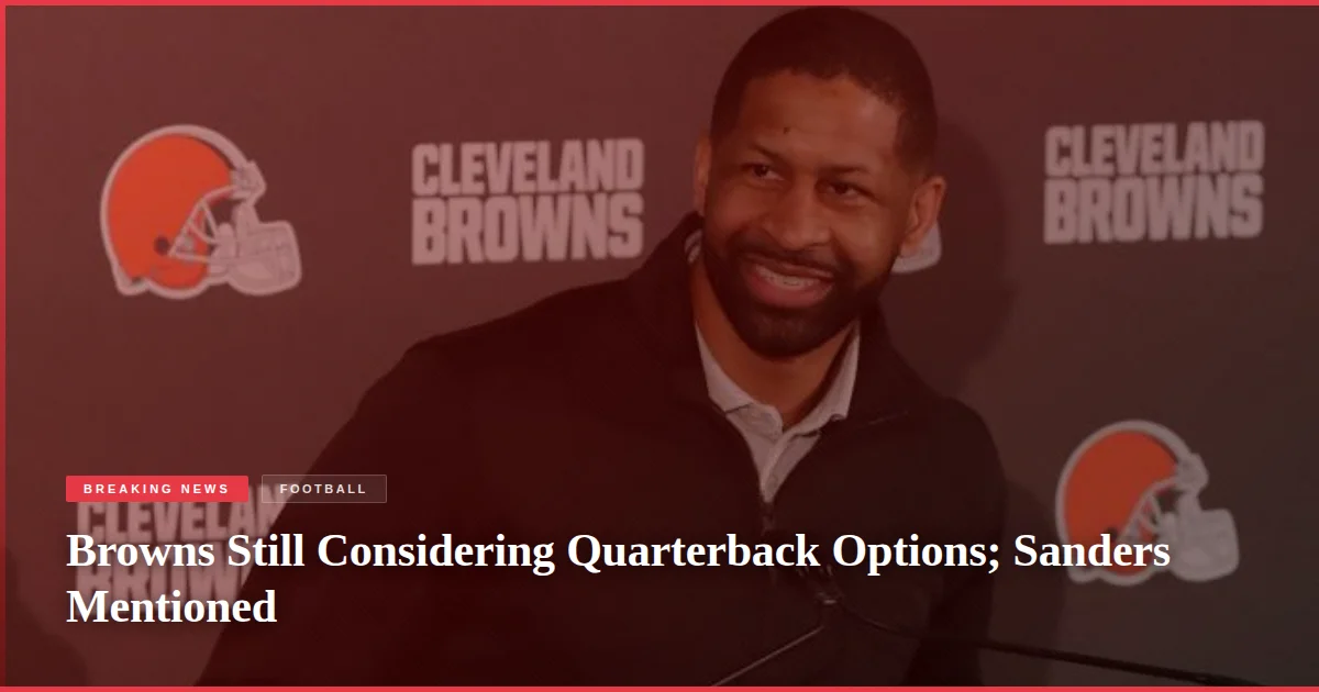 Browns Still Considering Quarterback Options; Sanders Mentioned