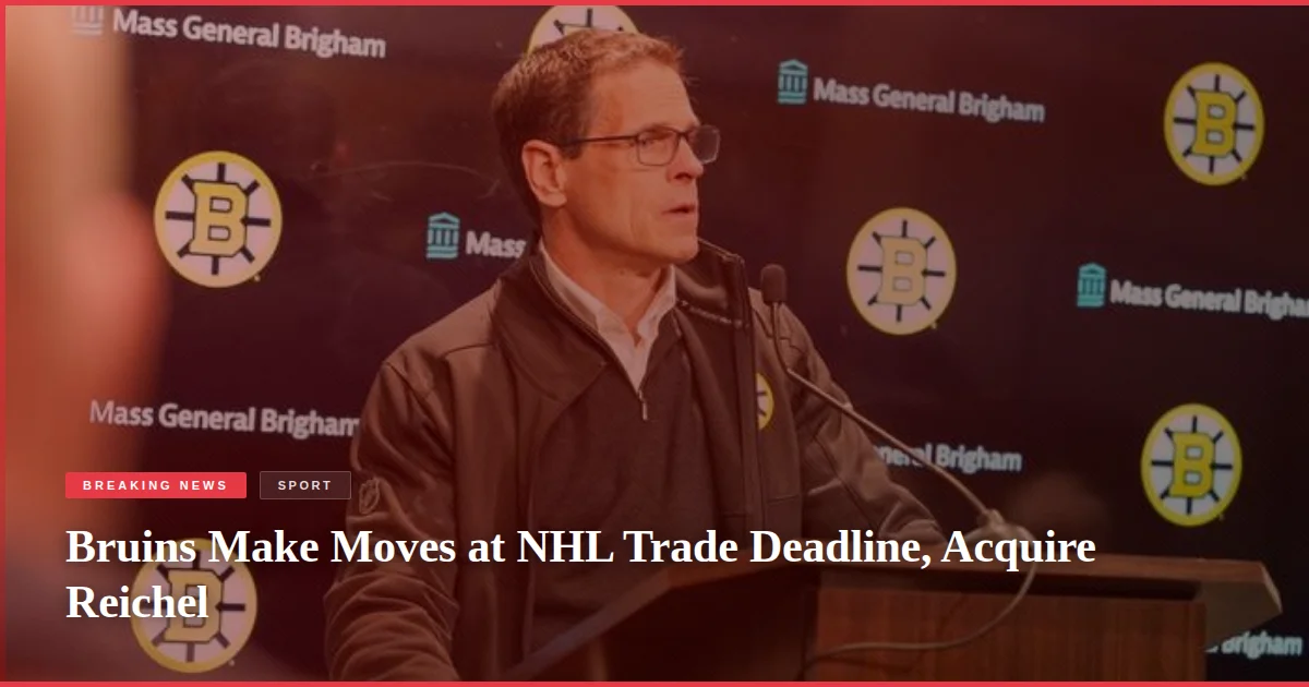 Bruins Make Moves at NHL Trade Deadline, Acquire Reichel