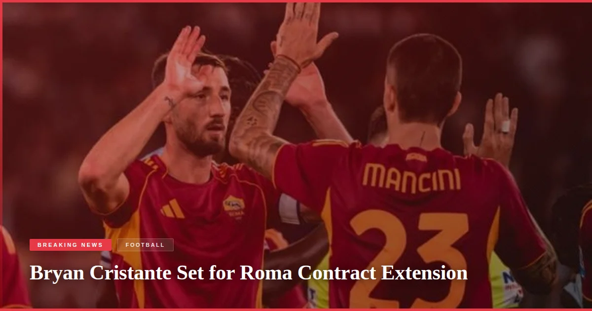 Bryan Cristante Set for Roma Contract Extension