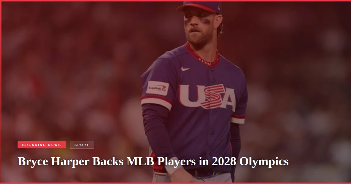 Bryce Harper Backs MLB Players in 2028 Olympics