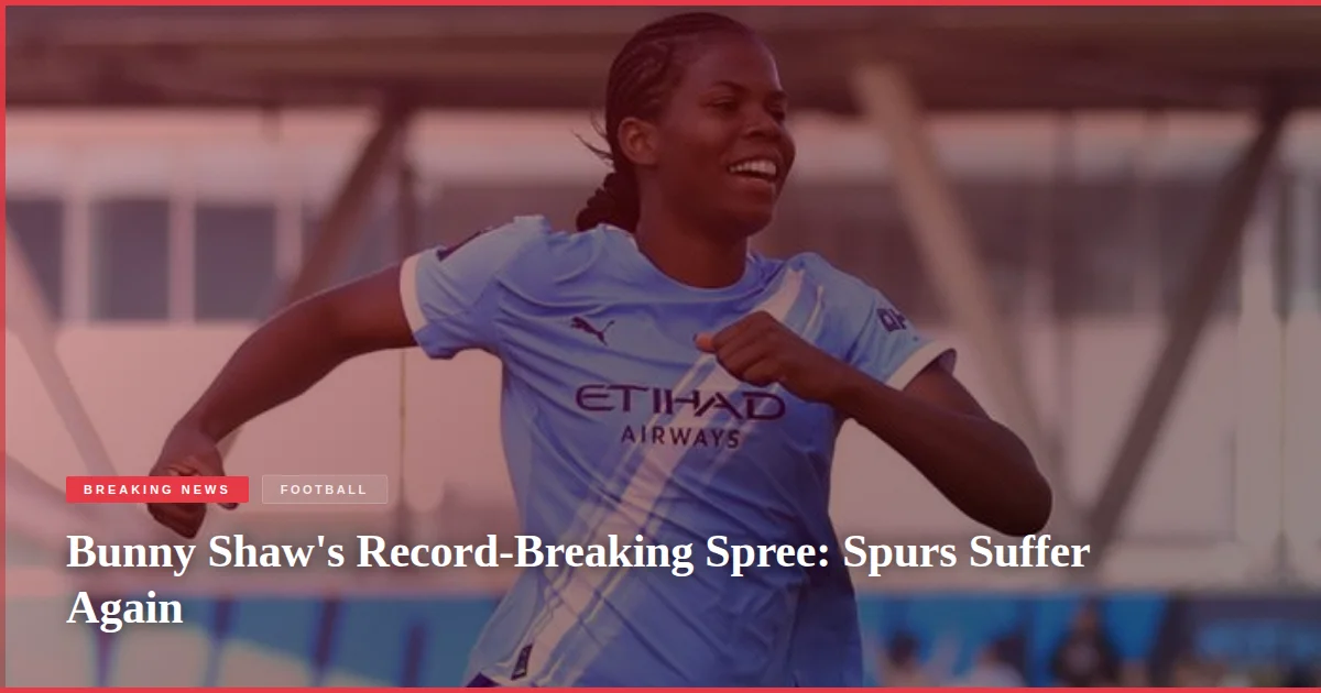 Bunny Shaw's Record-Breaking Spree: Spurs Suffer Again