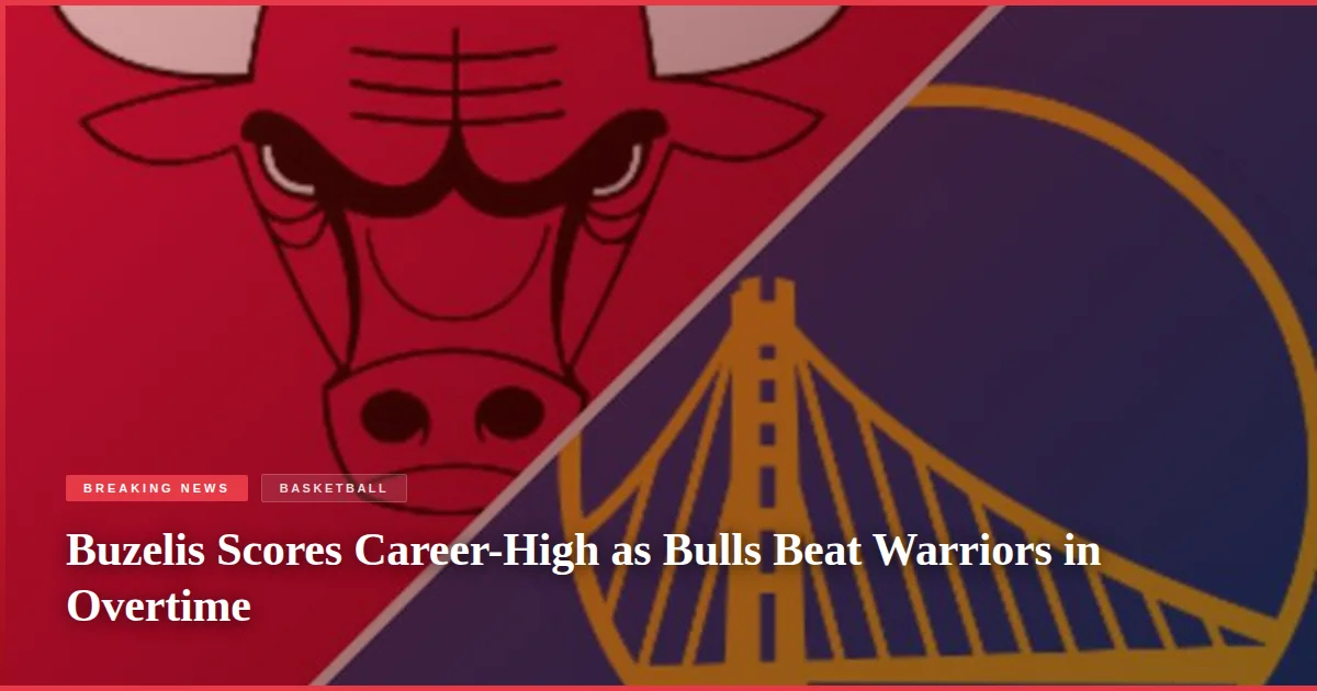 Buzelis Scores Career-High as Bulls Beat Warriors in Overtime