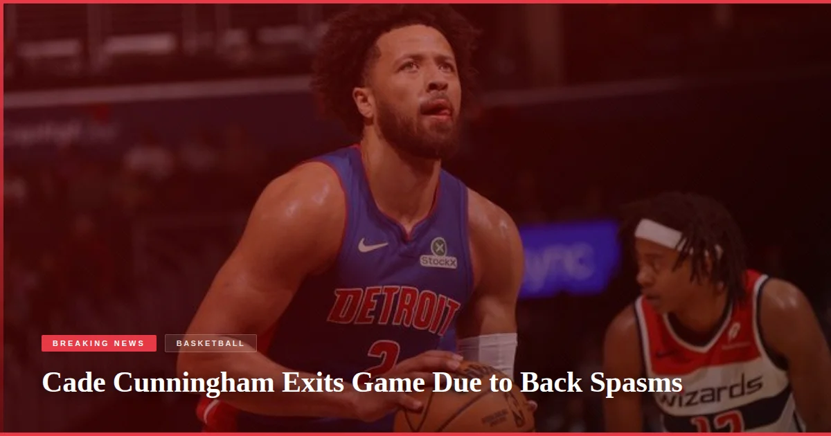 Cade Cunningham Exits Game Due to Back Spasms