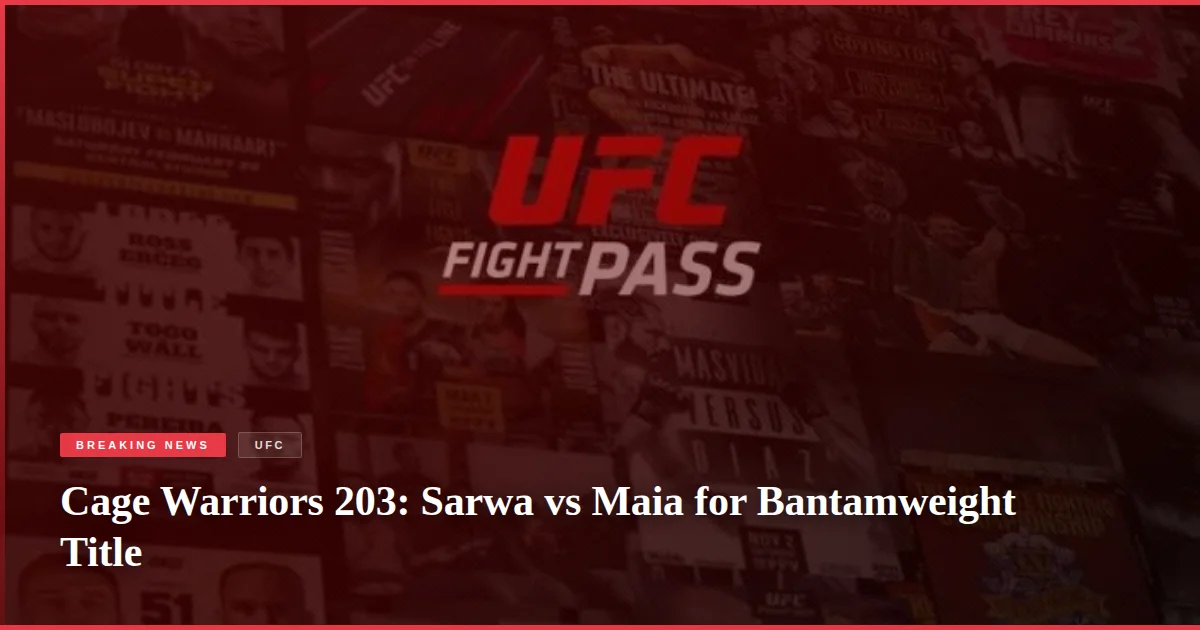 Cage Warriors 203: Sarwa vs Maia for Bantamweight Title