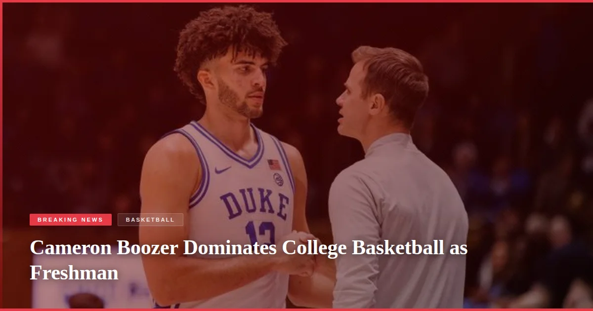 Cameron Boozer Dominates College Basketball as Freshman