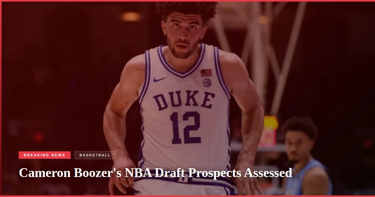 Cameron Boozer's NBA Draft Prospects Assessed