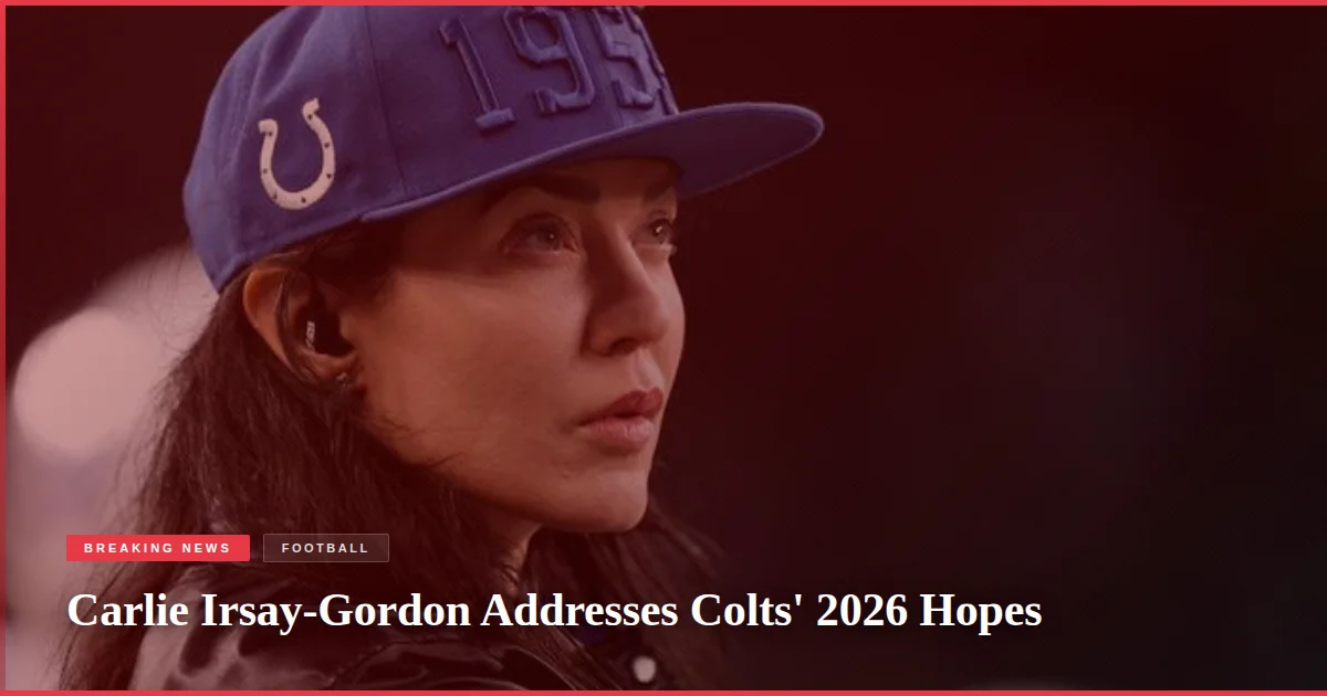 Carlie Irsay-Gordon Addresses Colts' 2026 Hopes