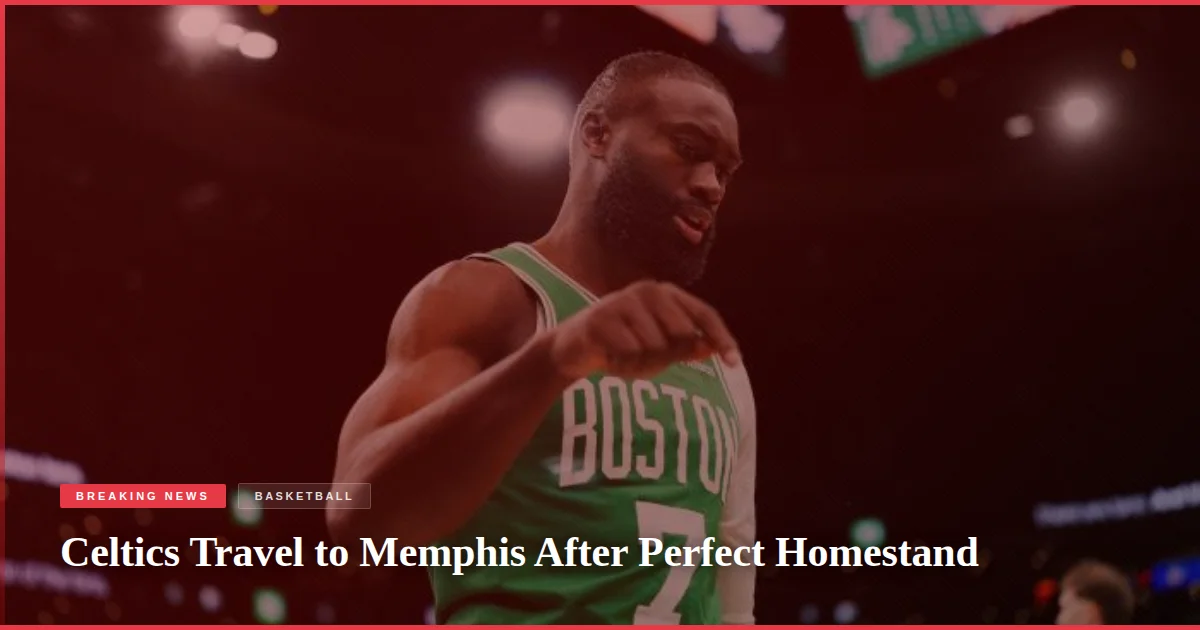 Celtics Travel to Memphis After Perfect Homestand