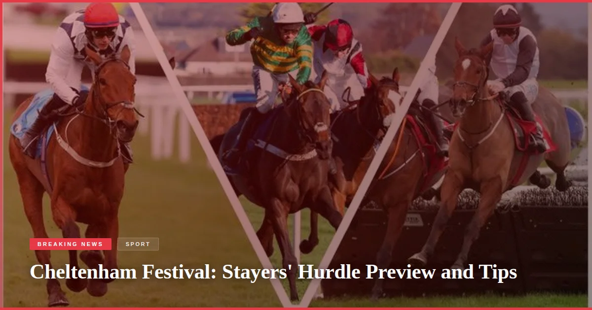 Cheltenham Festival: Stayers' Hurdle Preview and Tips