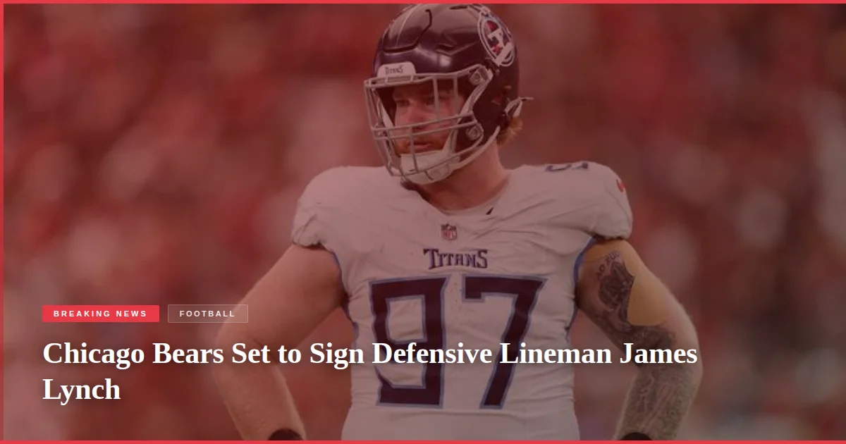 Chicago Bears Set to Sign Defensive Lineman James Lynch