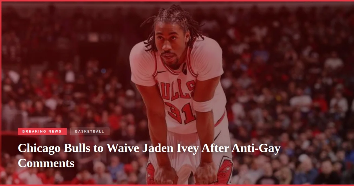 Chicago Bulls to Waive Jaden Ivey After Anti-Gay Comments