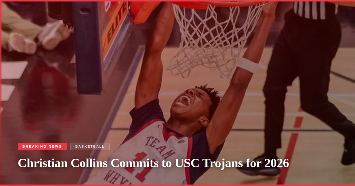 Christian Collins Commits to USC Trojans for 2026
