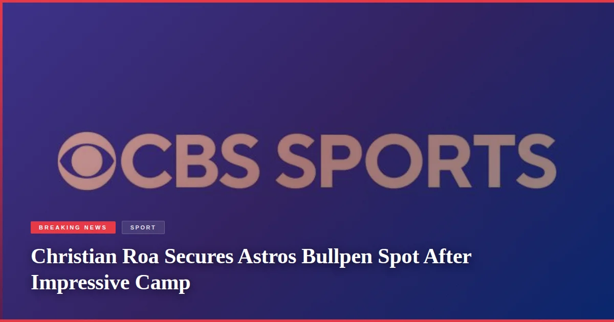 Christian Roa Secures Astros Bullpen Spot After Impressive Camp
