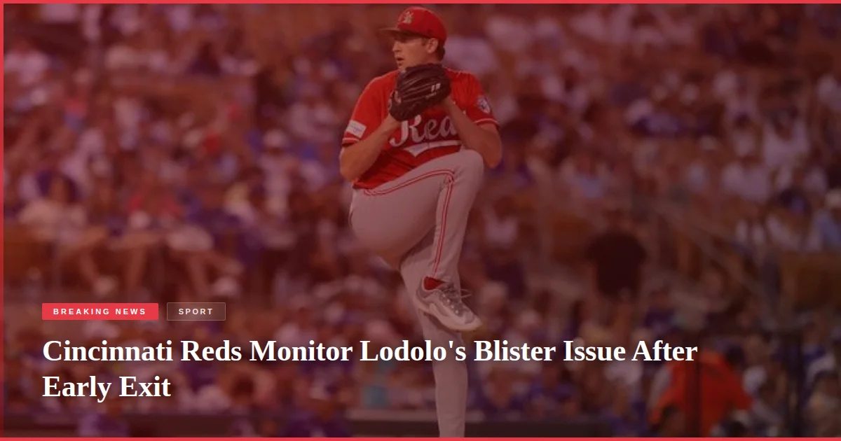 Cincinnati Reds Monitor Lodolo's Blister Issue After Early Exit