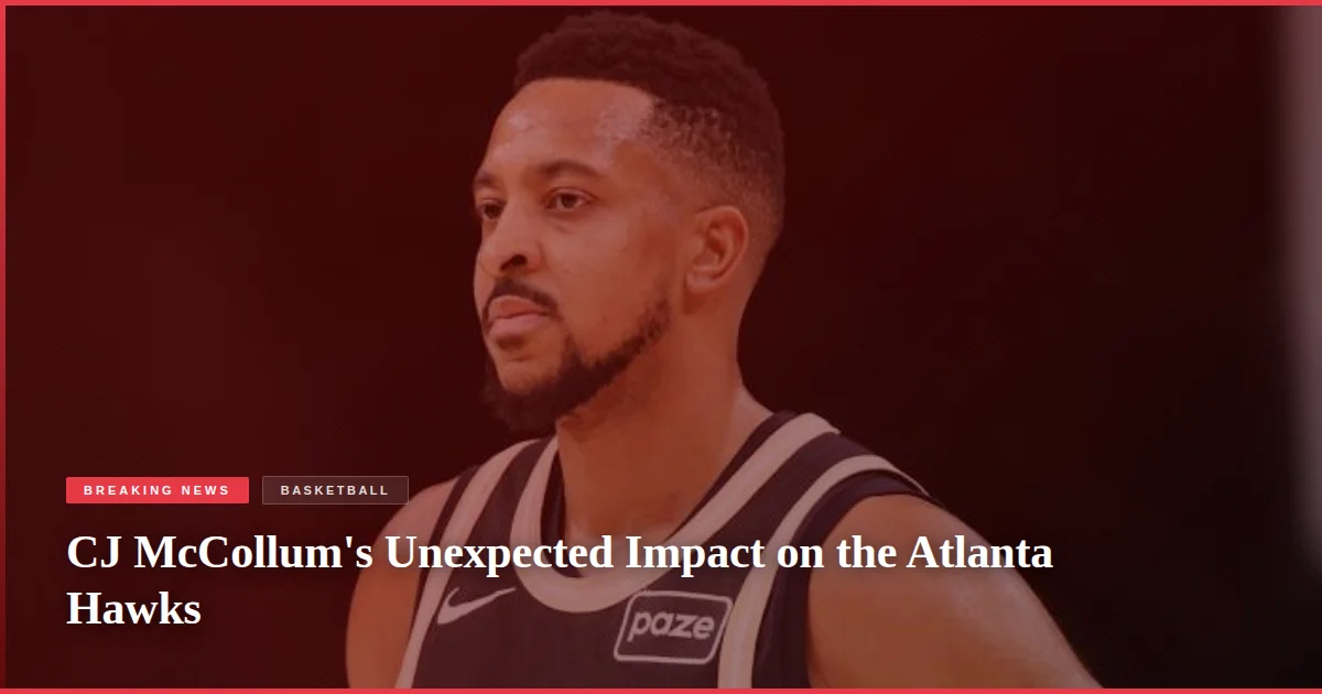 CJ McCollum's Unexpected Impact on the Atlanta Hawks