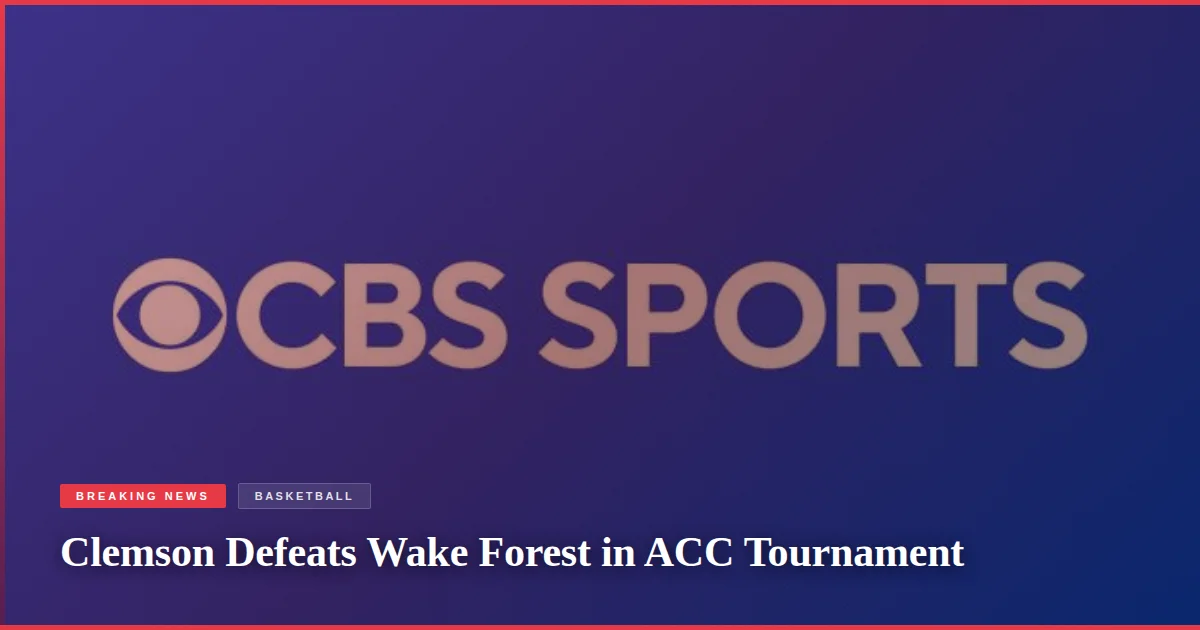 Clemson Defeats Wake Forest in ACC Tournament