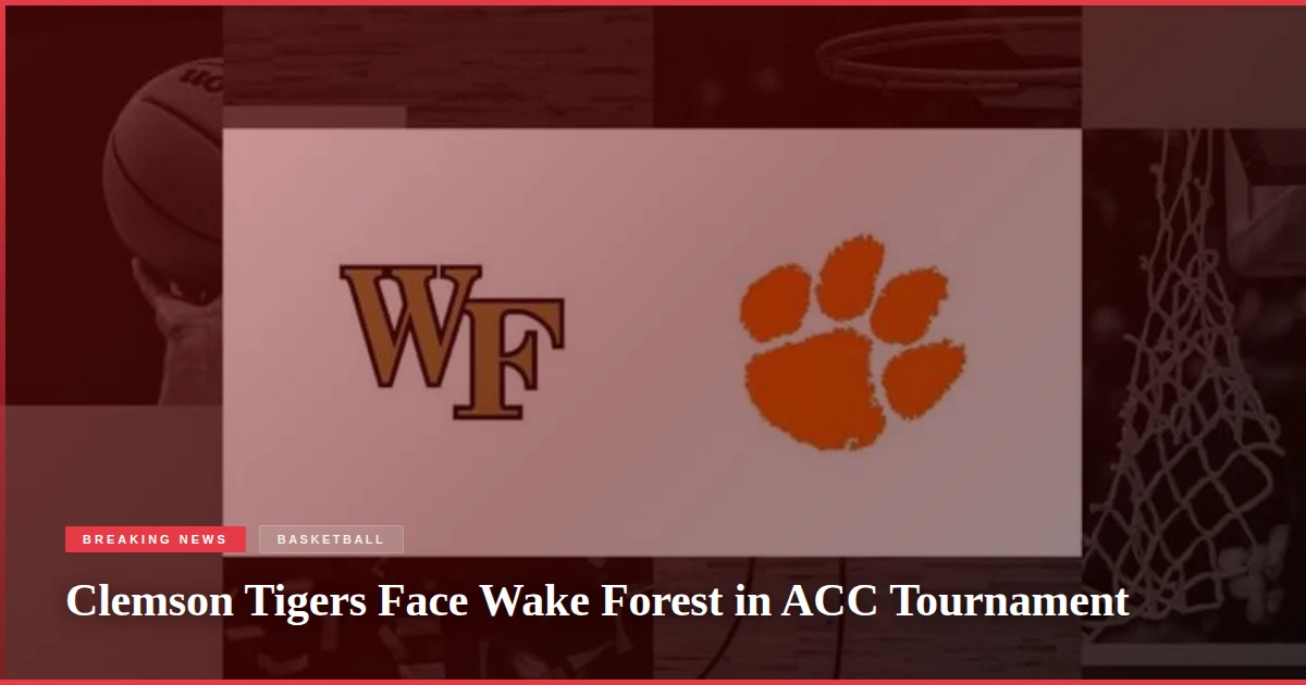 Clemson Tigers Face Wake Forest in ACC Tournament
